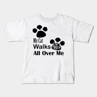 My Cat Walks All Over Me Kids T-Shirt